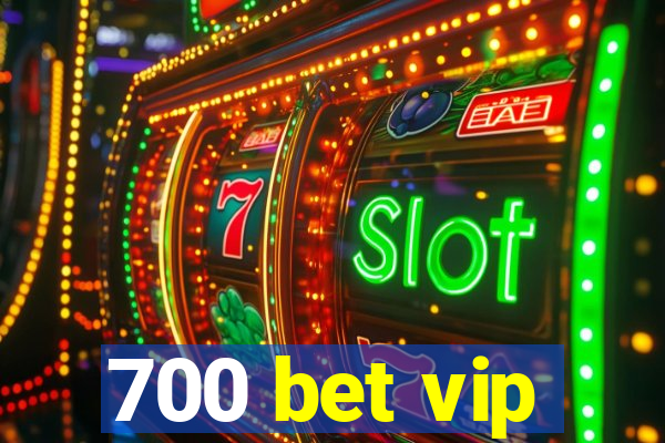 700 bet vip